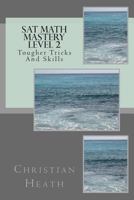 SAT Math Mastery Level 2: Tougher Tricks and Skills 1479251674 Book Cover