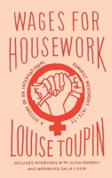 Wages for Housework: A History of an International Feminist Movement, 1972-77 0745338682 Book Cover