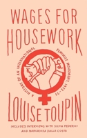 Wages for Housework: A History of an International Feminist Movement, 1972-77 0745338674 Book Cover