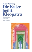 Die Katze heißt Kleopatra: Gedichte aus Süd-West und Nord-Ost (German Edition) 3769362365 Book Cover
