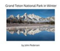 Grand Teton National Park in Winter 1714295281 Book Cover