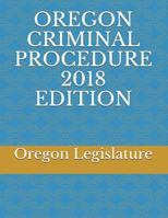 OREGON CRIMINAL PROCEDURE 2018 EDITION 1717952267 Book Cover