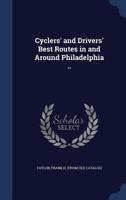 Cyclers' and drivers' best routes in and around Philadelphia .. 3744791602 Book Cover