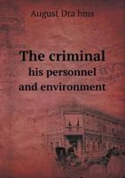 The Criminal His Personnel and Environment 5518652453 Book Cover