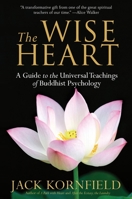 The Wise Heart: A Guide to the Universal Teachings of Buddhist Psychology 0553382330 Book Cover