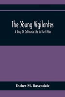 The Young Vigilantes: A Story Of California Life In The Fifties 9354410111 Book Cover