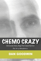 Chemo Crazy : Life Lessons from a Stage Four Cancer Survivor 1792330839 Book Cover