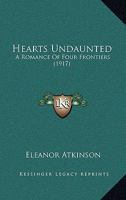 Hearts Undaunted: A Romance Of Four Frontiers 114513811X Book Cover