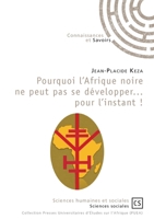 Pourquoi l'Afrique noire ne peut pas se développer... pour l'instant ! (French Edition) 2753905827 Book Cover