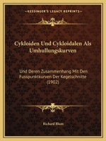 Cykloiden Und Cykloidalen ALS Umh�llungskurven Und Deren Zusammenhang Mit Den Fusspunktkurven Der Kegelschnitte 1160847118 Book Cover