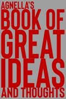 Agnella's Book of Great Ideas and Thoughts: 150 Page Dotted Grid and individually numbered page Notebook with Colour Softcover design. Book format: 6 x 9 in 1700350536 Book Cover
