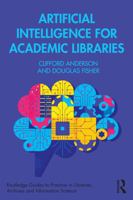 Artificial Intelligence for Academic Libraries (Routledge Guides to Practice in Libraries, Archives and Information Science) 1032680350 Book Cover