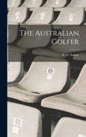 The Australian Golfer 1016453256 Book Cover