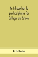 An introduction to practical physics For Colleges and Schools 9390359902 Book Cover