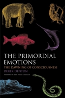 The Primordial Emotions: The Dawning of Consciousness 0199203148 Book Cover