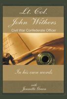 LT Col John Withers, Civil War Confederate Officer, in His Own Words: American Civil War Journal of Asst Adjt General for Jefferson Davis, Records of 0984404422 Book Cover