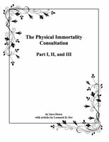 The Physical Immortality Consultation, Part I, II, and III: with articles from Leonard Orr 099785250X Book Cover