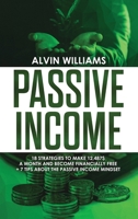 Passive Income: 18 Strategies to Make 12,487$ a Month and Become Financially Free 1801587493 Book Cover