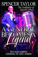 A GENERAL BECOMES A LEGEND: The Godfather Of Quartet Music 0978600185 Book Cover