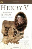 Henry V: The Rebirth of Chivalry (English Monarchs. Treasures from the National Archives) (English Monarchs: Treasures from the National Archives) 1903365716 Book Cover