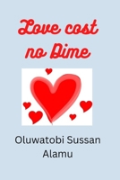 Love Cost No Dime B0BL52HXQ7 Book Cover