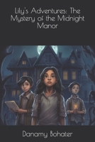 Lily's Adventures: The Mystery of the Midnight Manor B0C5GLSCM3 Book Cover