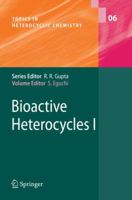 Bioactive Heterocyles I (Topics in Heterocyclic Chemistry) 3540333509 Book Cover