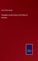 Thoughts on the Future Civil Policy of America 1275858023 Book Cover