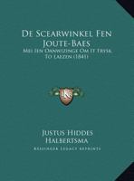 De Scearwinkel Fen Joute-Baes: Mei Ien Oanwizinge Om It Frysk To Laezen (1841) 116230376X Book Cover