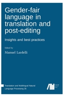 Gender-fair language in translation and post-editing: Insights and best practices 3985541701 Book Cover