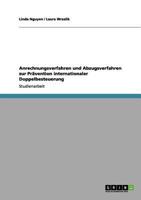 Anrechnungsverfahren und Abzugsverfahren zur Prävention internationaler Doppelbesteuerung 365607612X Book Cover