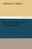 Essay on the Creative Imagination 1479169927 Book Cover