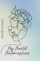 My Mental Metamorphosis 1387477471 Book Cover