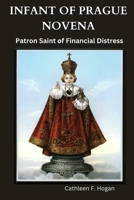 INFANT OF PRAGUE NOVENA: Patron Saint of Financial Distress B0CP8CLF6S Book Cover