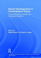 Recent Developments in Criminological Theory: Toward Disciplinary Diversity and Theoretical Integration 0754624692 Book Cover