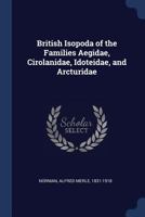 British Isopoda of the Families Aegidae, Cirolanidae, Idoteidae, and Arcturidae 1014859808 Book Cover