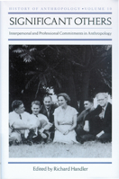 Significant Others: Interpersonal and Professional Commitments in Anthropology (History of Anthropology) 0299194701 Book Cover