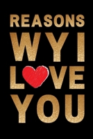 Reasons why I love you. Lined Journal Notebook: Funny gag Gift ideas for Romantic girlfriend, Boyfriend, Husband Wife 1652867341 Book Cover