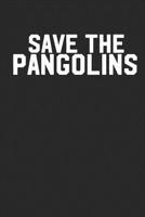 Save the Pangolin: Blank Lined Journal Pangolin Notebook - 6x9 Inch - 120 Pages 108101539X Book Cover