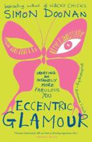 Eccentric Glamour: Creating an Insanely More Fabulous You 1416535438 Book Cover