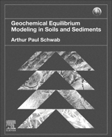 Geochemical Equilibrium Modeling in Soils and Sediments 0443266514 Book Cover