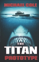 The Titan Prototype: A Deep Sea Thriller 1923165895 Book Cover