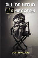 All of Her in 90 Seconds B0H9ZCCXM8 Book Cover