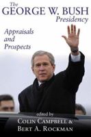The George W. Bush Presidency: Appraisals and Prospects 1568029098 Book Cover