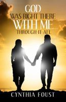 God Was Right There with Me?Through It All 143498494X Book Cover