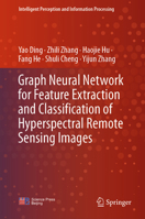 Graph Neural Network for Feature Extraction and Classification of Hyperspectral Remote Sensing Images 981978008X Book Cover