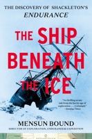 The Ship Beneath the Ice: The Discovery of Shackleton's Endurance 006329740X Book Cover