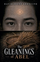 The Gleanings of Abel (The Gleanings Trilogy) 1066794200 Book Cover