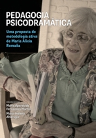 Pedagogia psicodramática - Uma proposta de metodologia ativa de Maria Alicia Romaña 8571833109 Book Cover