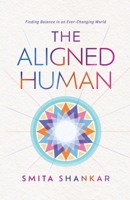 The Aligned Human: Finding Balance in an Ever-Changing World B0FXKNXKLX Book Cover